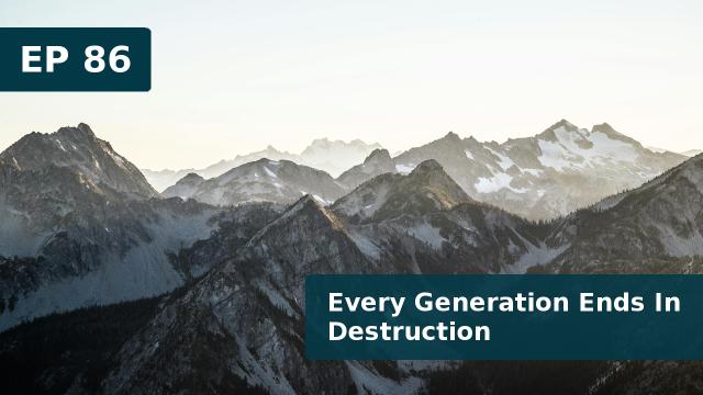 Thumbnail for EP 86  - Every Generation Ends In Destruction